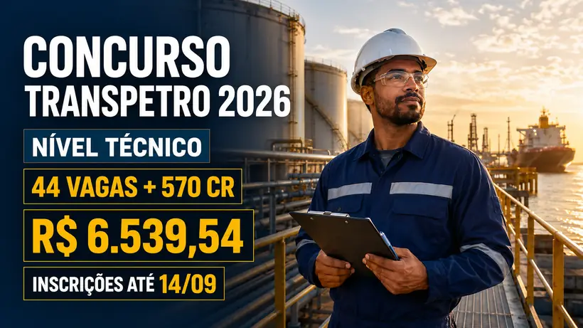 Concurso Transpetro 2026: 44 vagas de nível técnico com salário de até R$ 6.539,54